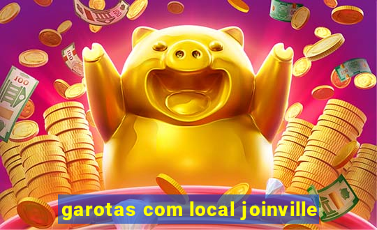 garotas com local joinville